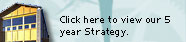 Click here to view our 5 year Strategy